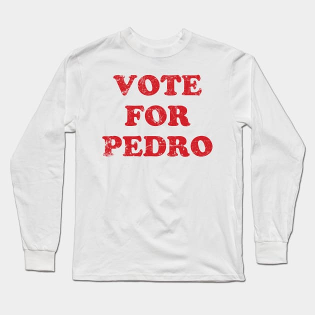 Vote For Pedro Long Sleeve T-Shirt by MindsparkCreative